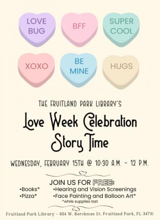 Love Week Celebration Story Time. February 15 at 10:30 a.m. Join us for hearing and free vision screenings, pizza, and clonws!