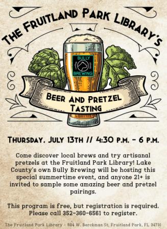 The Fruitland Park Library's Beer and Pretzel Tasting. July 13, 2023. 4:30 p.m. Beer and hops graphic.